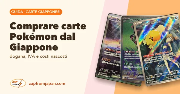 Comprare carte Pokémon dal Giappone: dogana, IVA e costi nascosti